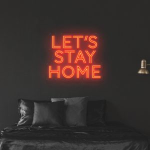 Lets Stay Home Neon Sign